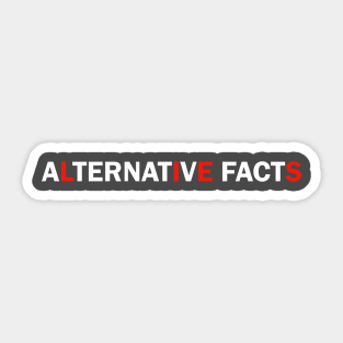 Alternative Facts Are Just Lies (ALT FONT - Custom Fonts Avaliable - See Description) Sticker